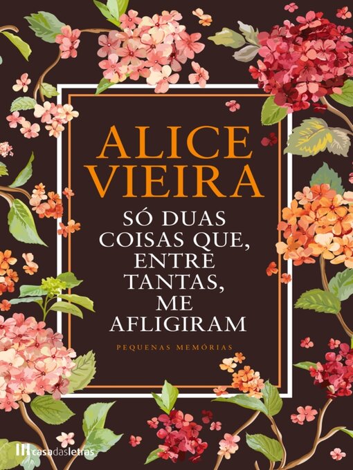 Title details for Só Duas Coisas Que, Entre Tantas me Afligiram by Alice Vieira - Available